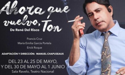 «Ahora que regreso, ton» en Ravelo Sala, Teatro Nacional