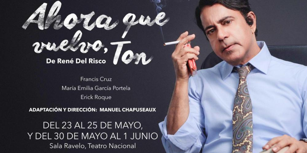 «Ahora que regreso, ton» en Ravelo Sala, Teatro Nacional
