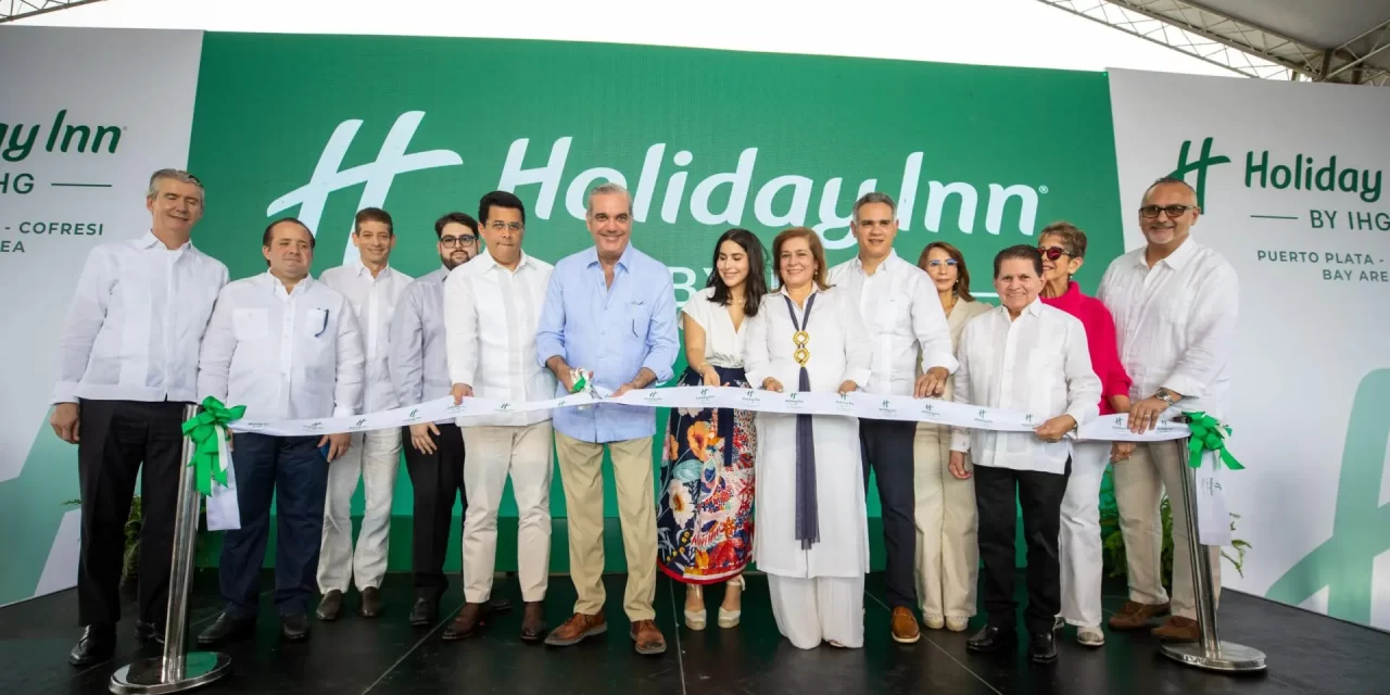Abinader inaugura Hotel Holiday Inn en Puerto Plata